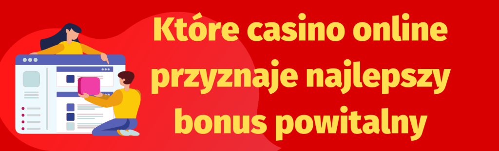 Które casino online przyznaje najlepszy bonus powitalny - www.onlineksyno.com