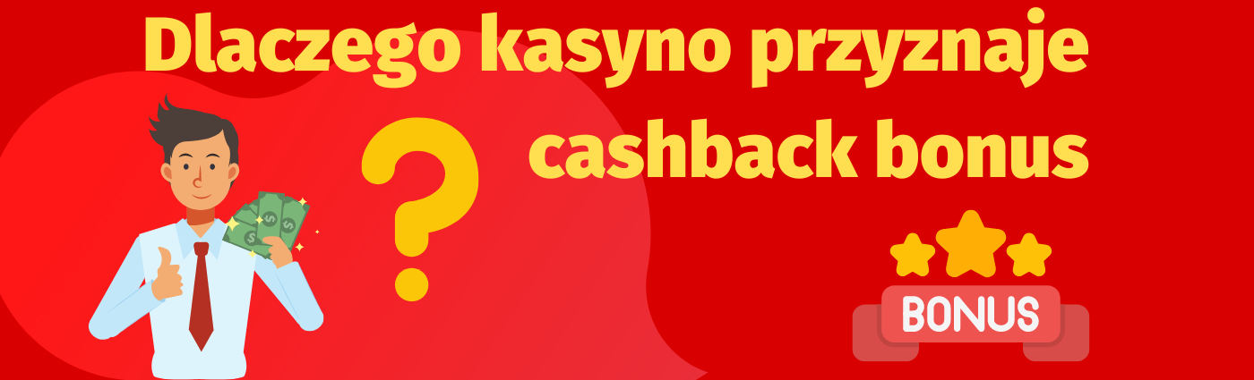 Dlaczego kasyno przyznaje cashback bonus - (www.onlineksyno.com).png